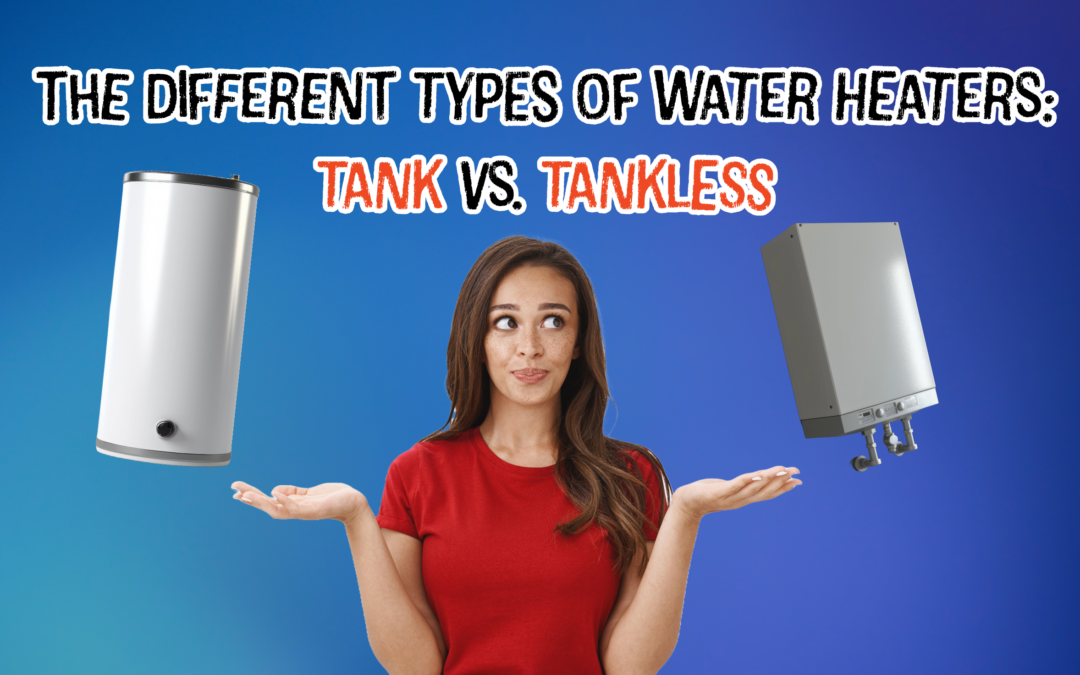 The Different Types of Water Heaters: Tank vs. Tankless